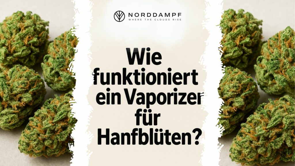 Wie funktioniert ein Vaporizer für Hanfblüten?
